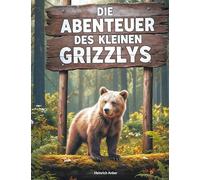 Die Abenteuer des kleinen Grizzlys