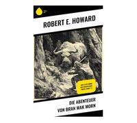 Die Abenteuer von Bran Mak Morn: Der letzte König der furchtlosen Pikten: Band 1-3