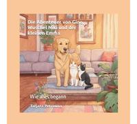 Die Abenteuer von Gino, Wuschel, Niki und der kleinen Emma: Wie alles begann