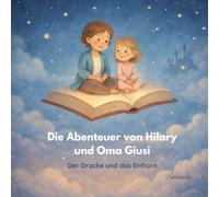 Die Abenteuer von Hilary und Oma Giusi: Der Drache und das Einhorn