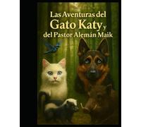 Die Abenteuer von Katy der Katze und Maik dem Schäferhund: Die Abenteuer von Katy der Katze und Maik dem Schäferhund