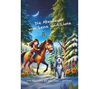 Die Abenteuer von Lena und Luna: Eine Geschichte aus dem Leben - geträumt.
