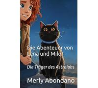 Die Abenteuer von Lena und Milo: Die Träger des Astrolabs