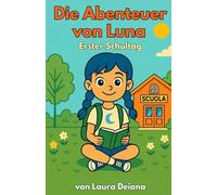Die Abenteuer von Luna - Erster Schultag: Eine liebevoll illustrierte Geschichte mit Ausmalseiten über Freundschaft und Schule.