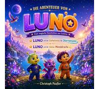 Die Abenteuer von LUNO: Zwei magische Geschichten aus Luminia