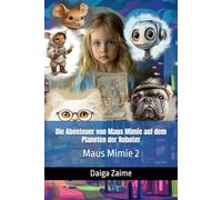 Die Abenteuer von Maus Mimie auf dem Planeten der Roboter: Maus Mimie 2