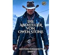 Die Abenteuer von Owen Stone: Western Romanhefte Band 3