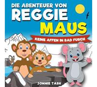 Die Abenteuer von Reggie Maus und seinen Waldfreunden: Keine Affen in Bad Fusch