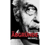 Die Abgründe des Josef F.