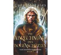 Die Abrechnung des Bogenschützen: Liebe, Magie & Verrat