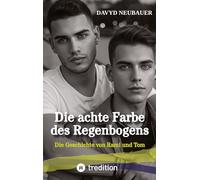 Die achte Farbe des Regenbogens - ein queerer New Adult Roman über interkulturelle Liebe und Selbstfindung: Die Geschichte von Rami und Tom