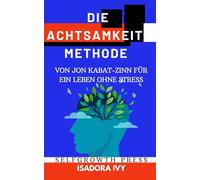 Die Achtsamkeit-Methode von Jon Kabat-Zinn für ein Leben ohne Stress