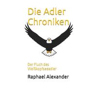 Die Adler Chroniken: Der Fluch des Weißkopfseeadler