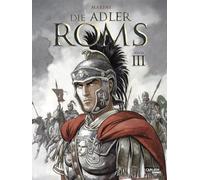 Die Adler Roms (Hardcover) 3: Buch III: Ein historischer Roman als Comic