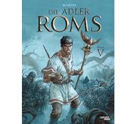 Die Adler Roms (Hardcover) 5: Buch V: Ein historischer Roman als Comic