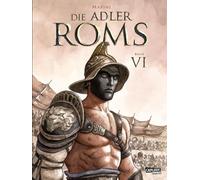 Die Adler Roms (Hardcover) 6: Buch VI: Ein historischer Roman als Comic