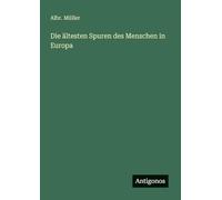 Die ältesten Spuren des Menschen in Europa