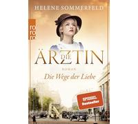 Die Ärztin: Die Wege der Liebe: Historischer Roman: 3