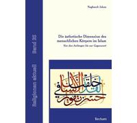 Die ästhetische Dimension des menschlichen Körpers im Islam: Von den Anfängen bis zur Gegenwart: 35