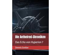 Die Aethelred-Chroniken: Das Echo von Hyperion 7