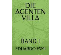 DIE AGENTEN VILLA: BAND I