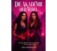 Die Akademie Der Nebel T4: Eirwen Blake: Faes in Crush, Coven in Asche