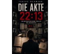 Die Akte 22:13: Wer ist der Mörder?: Ein interaktives Mordfall-Spiel mit 100 Krimirätseln
