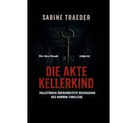 Die Akte Elendt: 1980/01 - Die Akte Kellerkind: VOLLSTÄNDIG ÜBERARBEITETE NEUFASSUNG DES HORROR-THRILLERS