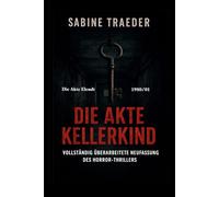 Die Akte Elendt: 1980/01 - Die Akte Kellerkind: VOLLSTÄNDIG ÜBERARBEITETE NEUFASSUNG DES HORROR-THRILLERS
