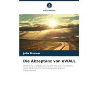 Die Akzeptanz von eWALL: Bewertung und Evaluierung der aktuellen Akzeptanz einer Smart-Home-Technologie bei älteren Erwachsenen