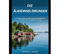 DIE ÅLANDINSELN ERKUNDEN: Ein professioneller Reiseführer durch Finnlands Inselparadies voller Kultur, Natur und nordischem Charme