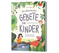 Die allerschönsten Gebete für Kinder: Mit Liedern von Gott und Geschichten aus der Bibel