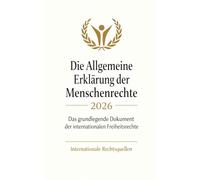 Die Allgemeine Erklärung der Menschenrechte 2026: Das grundlegende Dokument der internationalen Freiheitsrechte