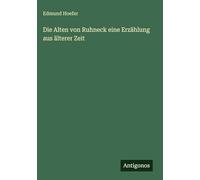 Die Alten von Ruhneck eine Erzählung aus älterer Zeit