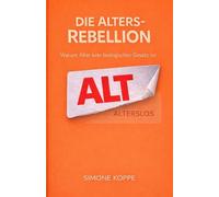 Die Alters-Rebellion: Warum Alter kein biologisches Gesetz ist