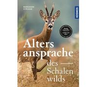 Die Altersansprache des Schalenwilds: Sicher ansprechen - waidgerecht jagen