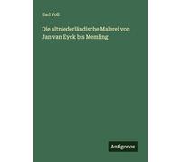 Die altniederländische Malerei von Jan van Eyck bis Memling