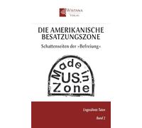 Die amerikanische Besatzungszone: Schattenseiten der »Befreiung«