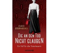 Die an den Tod nicht glauben: Ein Fall für die Totenleserin | Ein historischer Kriminalroman beruhend auf wahren Begebenheiten: 1