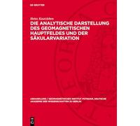 Die Analytische Darstellung Des Geomagnetischen Hauptfeldes Und Der Säkularvariation