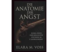 Die Anatomie der Angst: Klima, Krieg und kollektive Psychose im 17. Jahrhundert