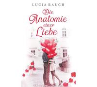 Die Anatomie einer Liebe
