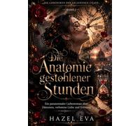 Die Anatomie gestohlener Stunden: Ein paranormaler Liebesroman über Dämonen, verbotene Liebe und Erlösung
