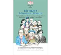 Die andere Schweizer Literatur - Die Highlights von Charles Linsmayers biographisch-editorischer Tätigkeit. Ein Lesebuch