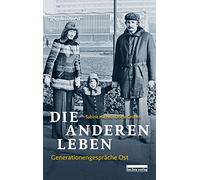 Die anderen Leben: Generationengespräche Ost