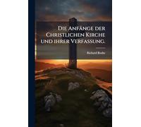 Die Anfänge der Christlichen Kirche und ihrer Verfassung.