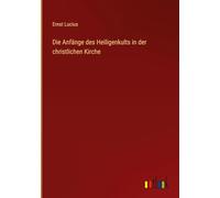 Die Anfänge des Heiligenkults in der christlichen Kirche