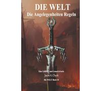 Die Angelegenheiten Regeln: Eine LitRPG- und GameLit-Serie (Die WELT Buch 18)