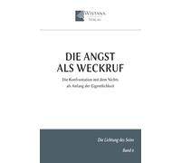 Die Angst als Weckruf: Die Konfrontation mit dem Nichts als Anfang der Eigentlichkeit