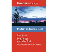 Die Angst und der Tod. Carsten Tsara macht sich Sorgen: Carsten Tsara macht sich Sorgen. Krimi. Lesehefte Deutsch als Fremdsprache. Niveaustufe B1